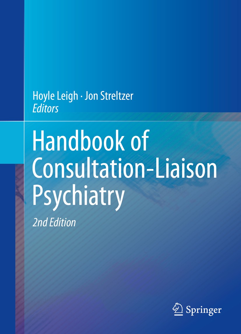 Titlebook: Handbook of Consultation-Liaison Psychiatry; Hoyle Leigh,Jon Streltzer Book 2015Latest edition Hoyle Leigh & Jon Streltzer 2015 behavioral Titlebook: Handbook of Consultation-Liaison Psychiatry; Hoyle Leigh,Jon Streltzer Book 2015Latest edition Hoyle Leigh & Jon Streltzer 2015 behavioral