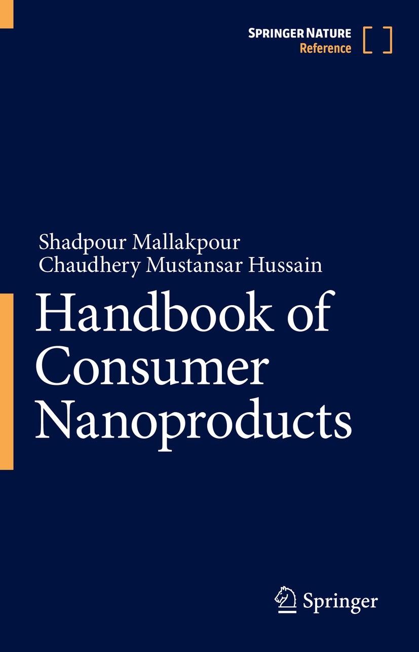 Titlebook: Handbook of Consumer Nanoproducts; Shadpour Mallakpour,Chaudhery Mustansar Hussain Reference work 2022 Springer Nature Singapore Pte Ltd. Titlebook: Handbook of Consumer Nanoproducts; Shadpour Mallakpour,Chaudhery Mustansar Hussain Reference work 2022 Springer Nature Singapore Pte Ltd.