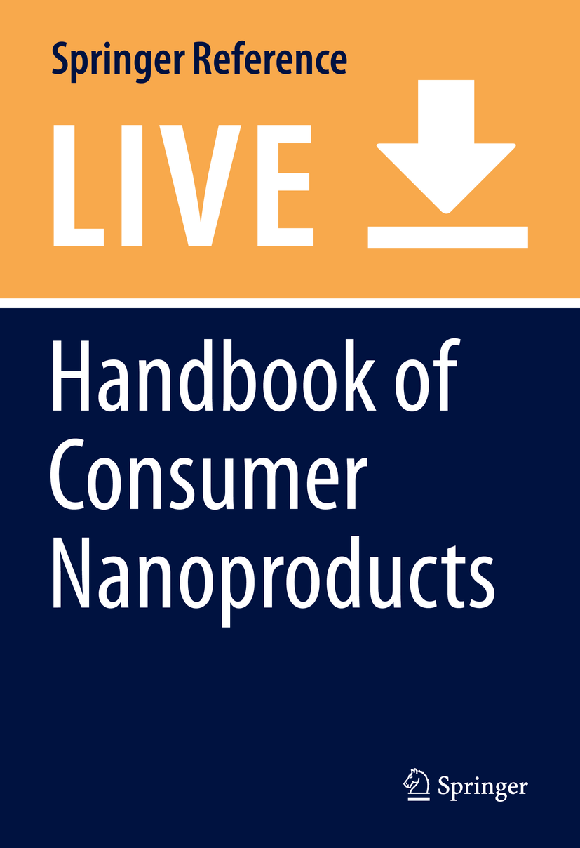 Titlebook: Handbook of Consumer Nanoproducts; Shadpour Mallakpour,Chaudhery Mustansar Hussain Living reference work 20210th edition nanoproducts.nan Titlebook: Handbook of Consumer Nanoproducts; Shadpour Mallakpour,Chaudhery Mustansar Hussain Living reference work 20210th edition nanoproducts.nan