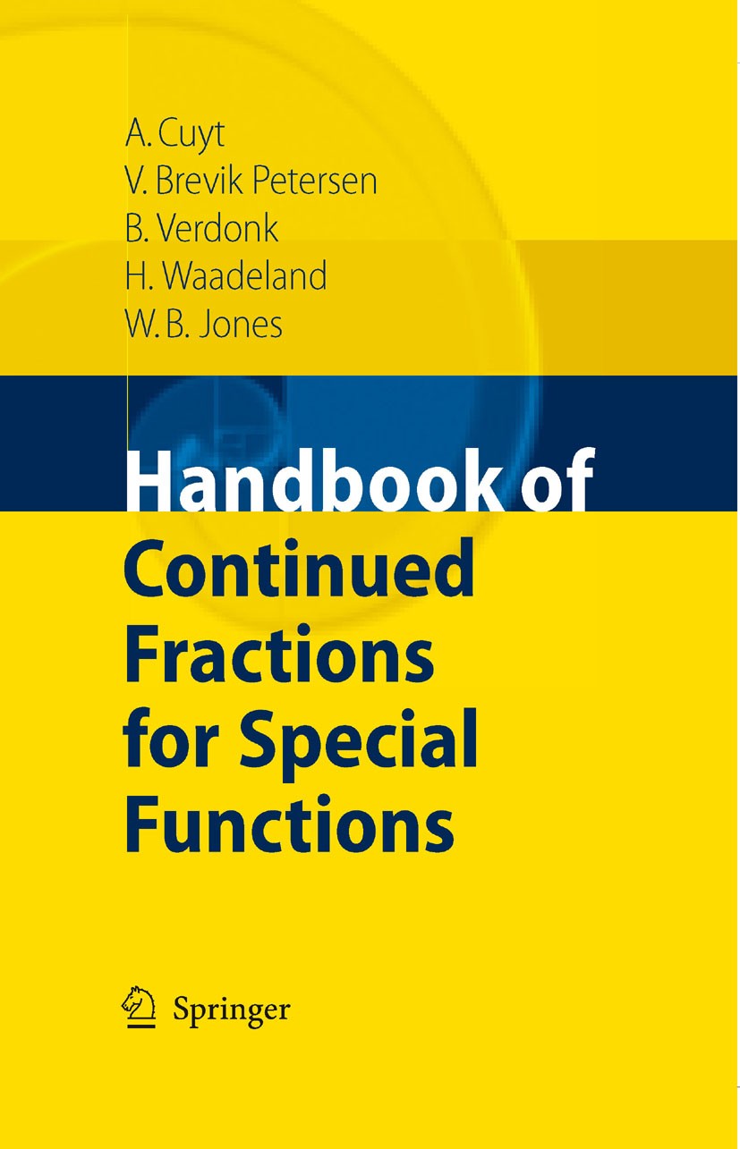 Titlebook: Handbook of Continued Fractions for Special Functions; Annie Cuyt,Vigdis Brevik Petersen,William B. Jones Book 2008 Springer Science+Busin Titlebook: Handbook of Continued Fractions for Special Functions; Annie Cuyt,Vigdis Brevik Petersen,William B. Jones Book 2008 Springer Science+Busin