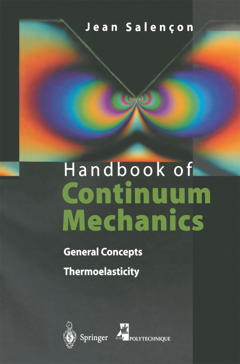 Titlebook: Handbook of Continuum Mechanics; General Concepts The Jean Salençon Textbook 2001 Springer-Verlag Berlin Heidelberg 2001 Analysis.continuum Titlebook: Handbook of Continuum Mechanics; General Concepts The Jean Salençon Textbook 2001 Springer-Verlag Berlin Heidelberg 2001 Analysis.continuum