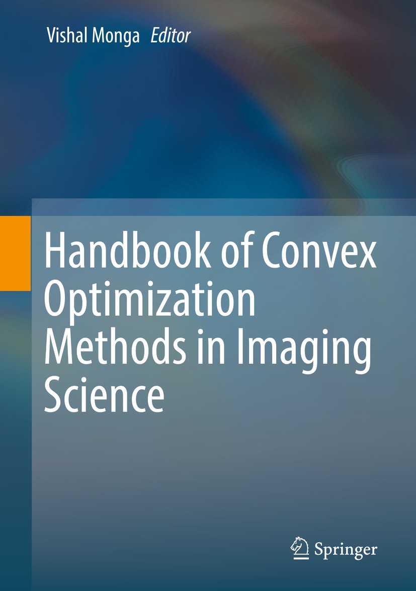 Titlebook: Handbook of Convex Optimization Methods in Imaging Science; Vishal Monga Book 2018 Springer International Publishing AG 2018 Optimization. Titlebook: Handbook of Convex Optimization Methods in Imaging Science; Vishal Monga Book 2018 Springer International Publishing AG 2018 Optimization.