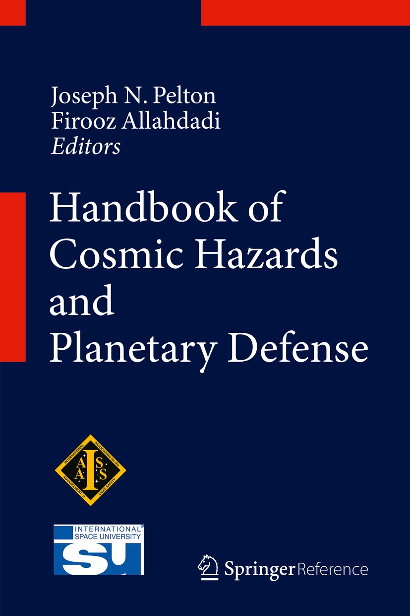 Titlebook: Handbook of Cosmic Hazards and Planetary Defense; Joseph N. Pelton,Firooz Allahdadi Reference work 2015 Springer International Publishing Titlebook: Handbook of Cosmic Hazards and Planetary Defense; Joseph N. Pelton,Firooz Allahdadi Reference work 2015 Springer International Publishing