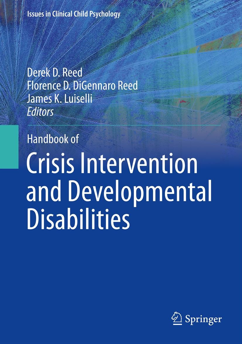 Titlebook: Handbook of Crisis Intervention and Developmental Disabilities; Derek D. Reed,Florence D. DiGennaro Reed,James K. Book 2013 Springer Scie Titlebook: Handbook of Crisis Intervention and Developmental Disabilities; Derek D. Reed,Florence D. DiGennaro Reed,James K. Book 2013 Springer Scie
