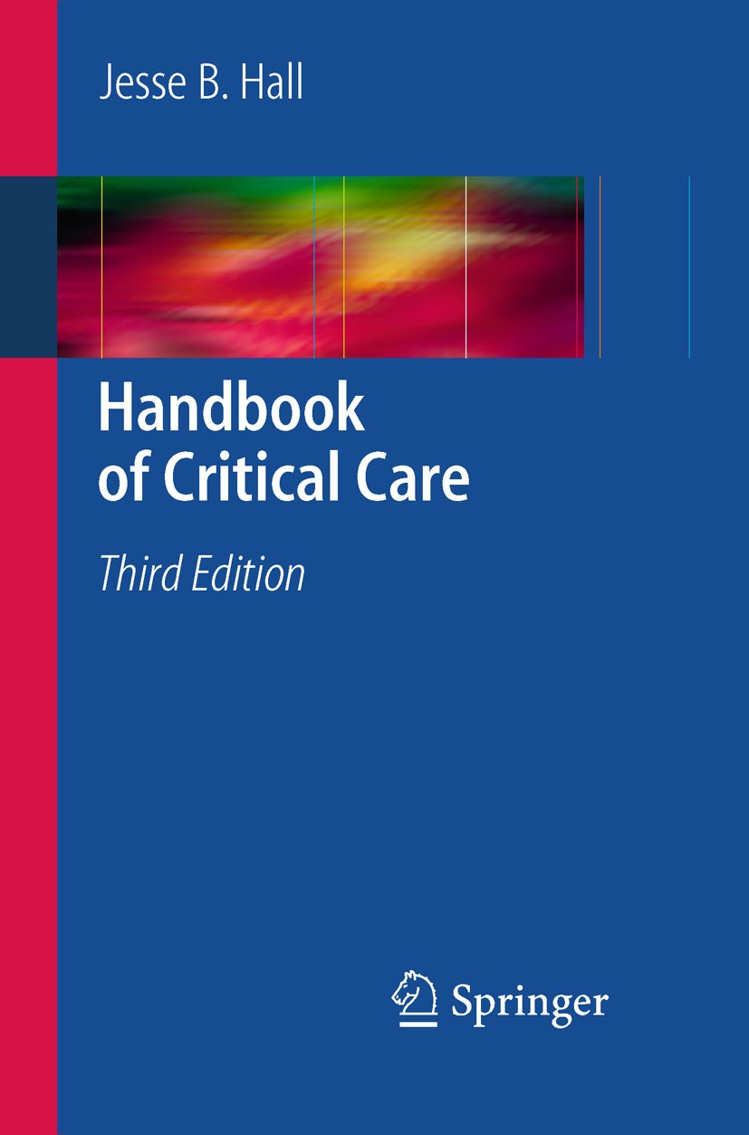 Titlebook: Handbook of Critical Care; Jesse B Hall Book 2009Latest edition Springer-Verlag London 2009 care.critical care.etiology.intensive care.int Titlebook: Handbook of Critical Care; Jesse B Hall Book 2009Latest edition Springer-Verlag London 2009 care.critical care.etiology.intensive care.int