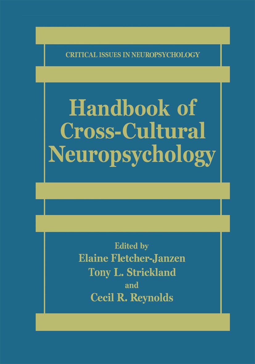 Titlebook: Handbook of Cross-Cultural Neuropsychology; Elaine Fletcher-Janzen,Tony L. Strickland,Cecil R. Book 2000 Springer Science+Business Media N Titlebook: Handbook of Cross-Cultural Neuropsychology; Elaine Fletcher-Janzen,Tony L. Strickland,Cecil R. Book 2000 Springer Science+Business Media N