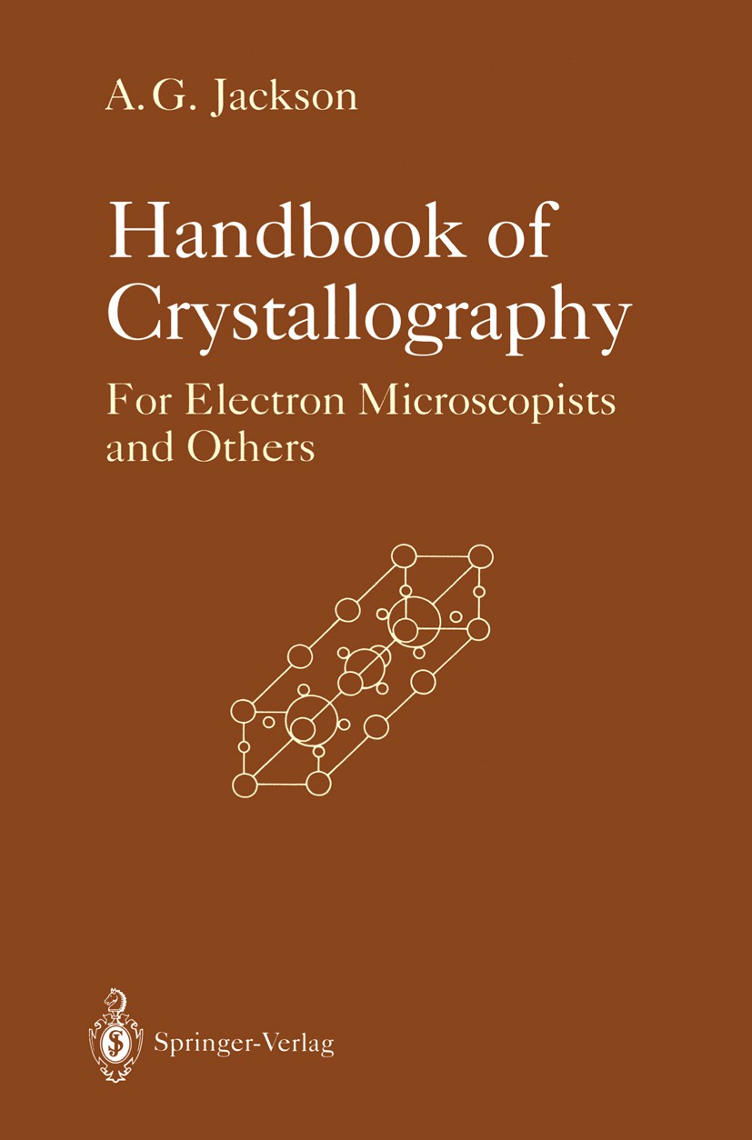 Titlebook: Handbook of Crystallography; For Electron Microsc A. G. Jackson Book 1991 Springer-Verlag New York Inc. 1991 crystal.crystallography.format Titlebook: Handbook of Crystallography; For Electron Microsc A. G. Jackson Book 1991 Springer-Verlag New York Inc. 1991 crystal.crystallography.format