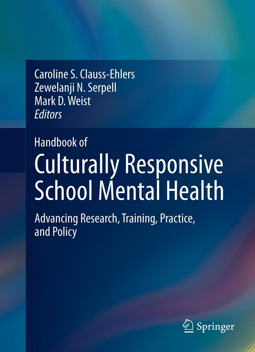 Titlebook: Handbook of Culturally Responsive School Mental Health; Advancing Research, Caroline S. Clauss-Ehlers,Zewelanji N. Serpell,Mar Book 2013 S Titlebook: Handbook of Culturally Responsive School Mental Health; Advancing Research, Caroline S. Clauss-Ehlers,Zewelanji N. Serpell,Mar Book 2013 S