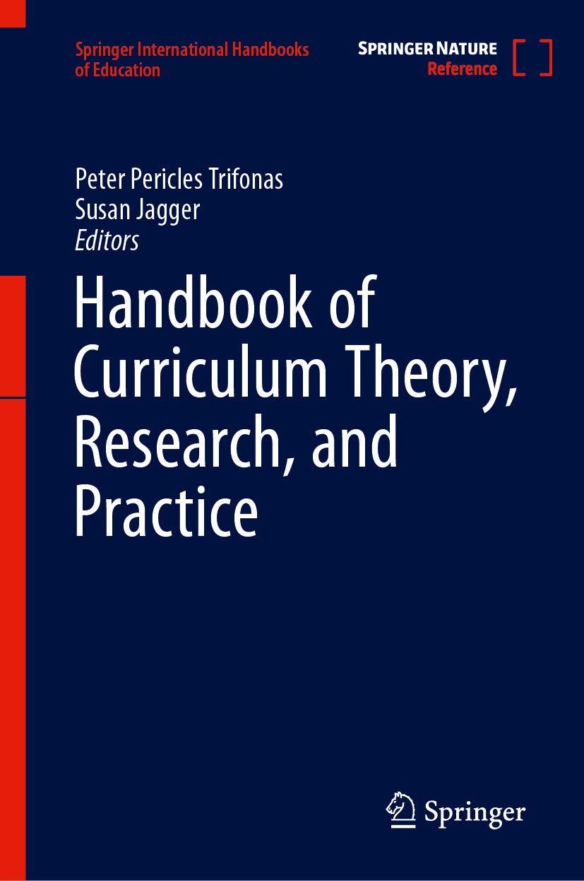 Titlebook: Handbook of Curriculum Theory, Research, and Practice; Peter Pericles Trifonas,Susan Jagger Reference work 2024 Springer Nature Switzerlan Titlebook: Handbook of Curriculum Theory, Research, and Practice; Peter Pericles Trifonas,Susan Jagger Reference work 2024 Springer Nature Switzerlan