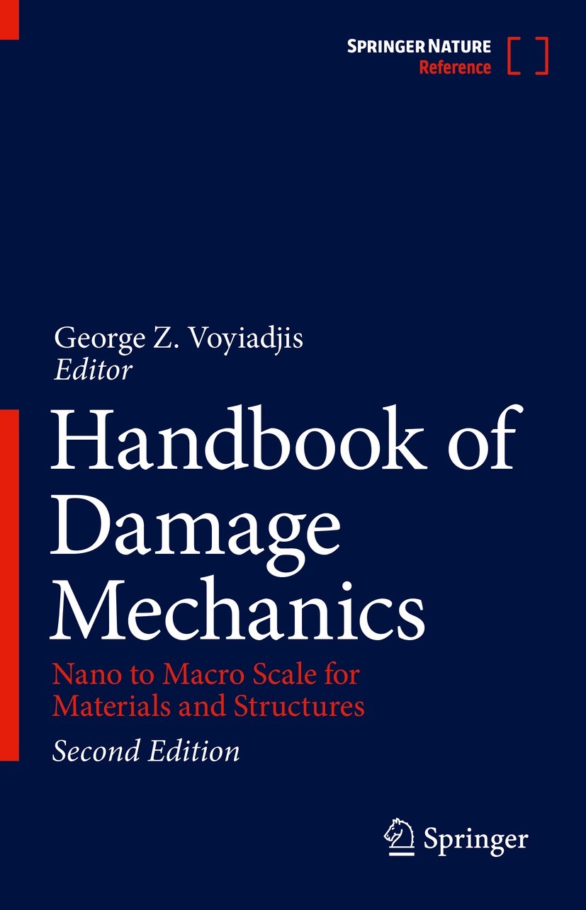 Titlebook: Handbook of Damage Mechanics; Nano to Macro Scale George Z. Voyiadjis Reference work 2022Latest edition The Editor(s) (if applicable) and Titlebook: Handbook of Damage Mechanics; Nano to Macro Scale George Z. Voyiadjis Reference work 2022Latest edition The Editor(s) (if applicable) and