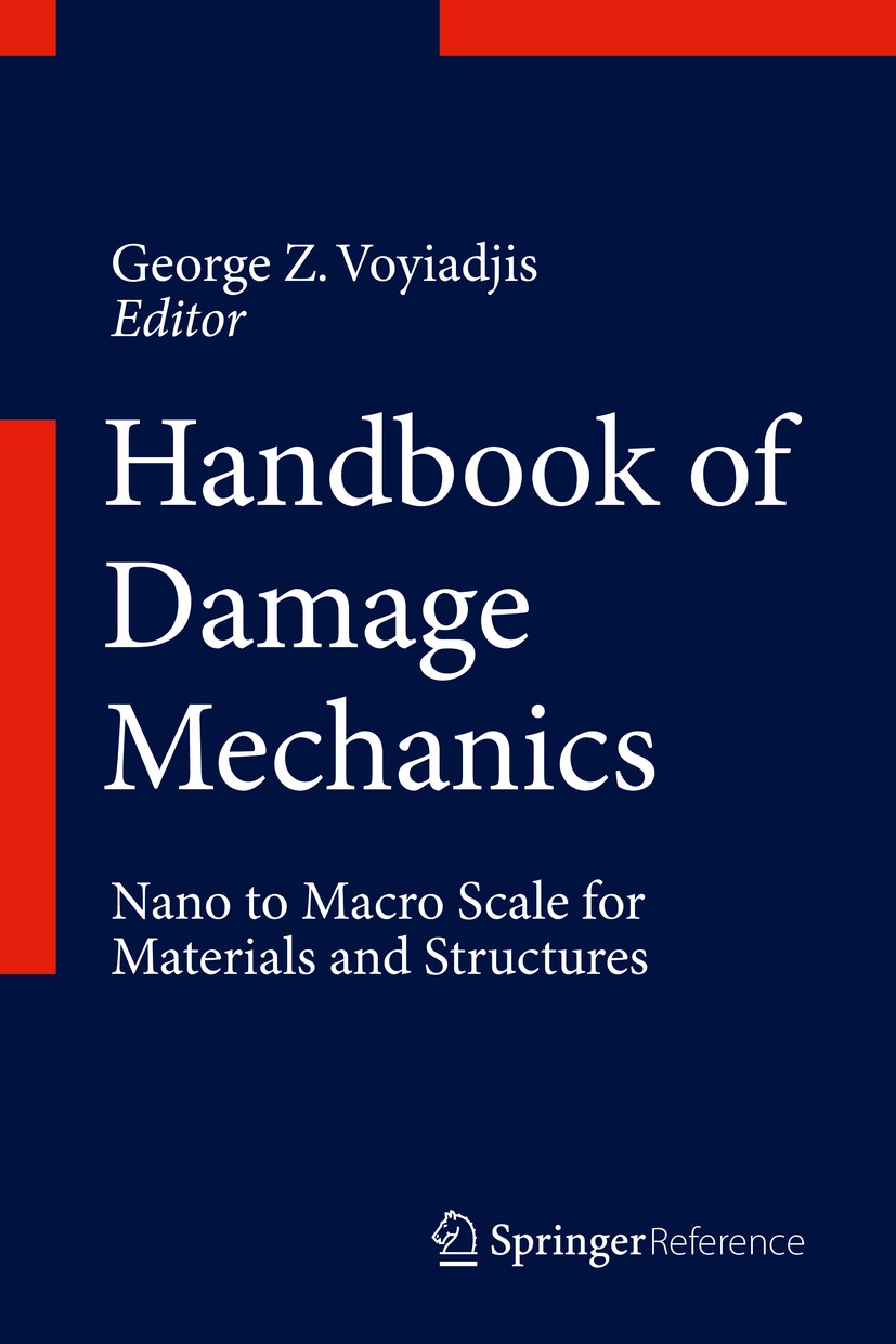 Titlebook: Handbook of Damage Mechanics; Nano to Macro Scale George Z. Voyiadjis Reference work 20151st edition Springer Science+Business Media New Y Titlebook: Handbook of Damage Mechanics; Nano to Macro Scale George Z. Voyiadjis Reference work 20151st edition Springer Science+Business Media New Y