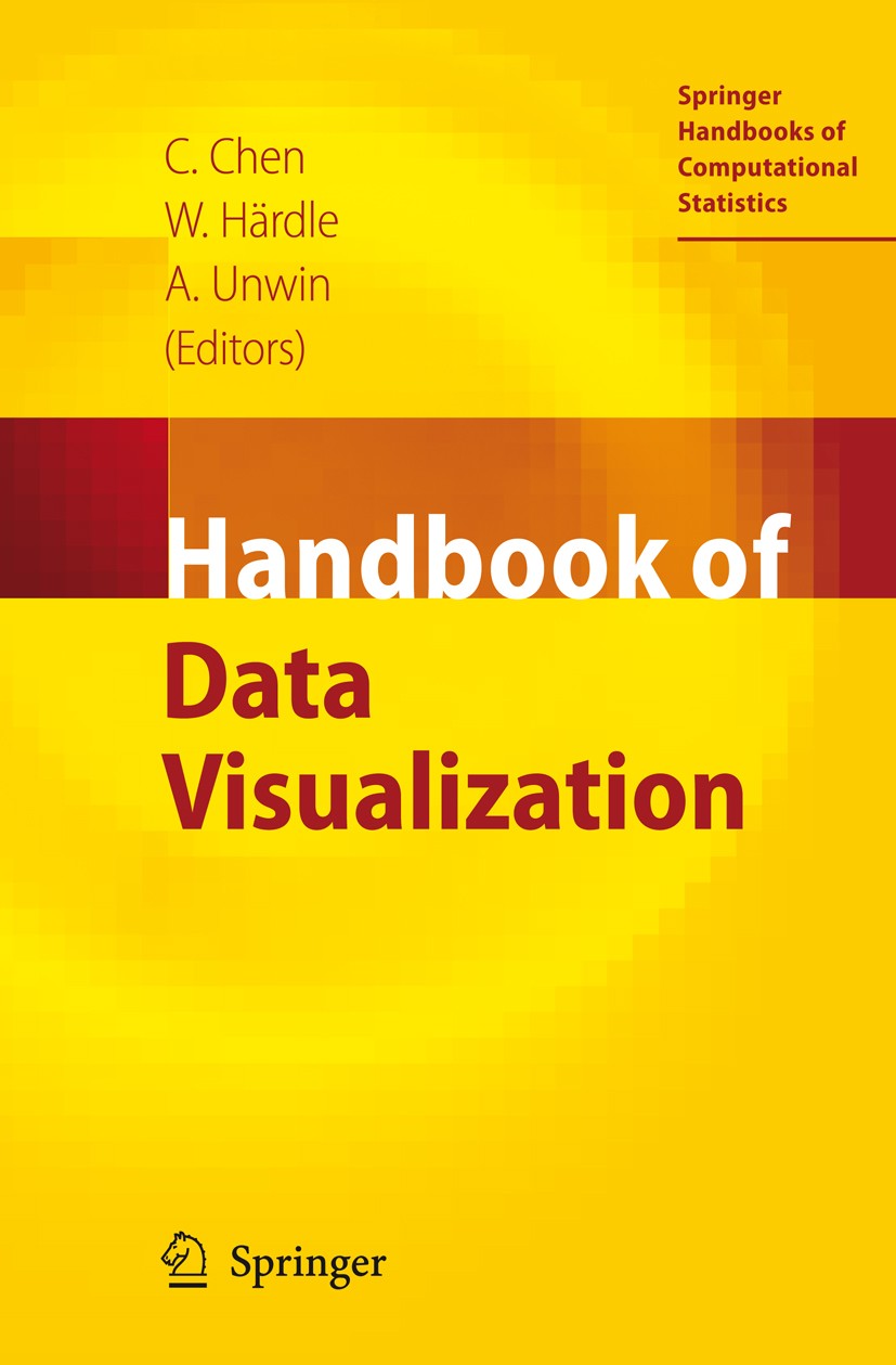 Titlebook: Handbook of Data Visualization; Chun-houh Chen,Wolfgang Härdle,Antony Unwin Book 2008 Springer-Verlag Berlin Heidelberg 2008 Analysis.Clus Titlebook: Handbook of Data Visualization; Chun-houh Chen,Wolfgang Härdle,Antony Unwin Book 2008 Springer-Verlag Berlin Heidelberg 2008 Analysis.Clus