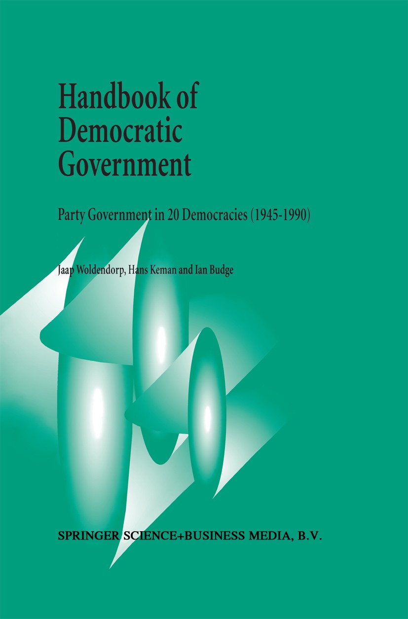 Titlebook: Handbook of Democratic Government; Party Government in Jaap Woldendorp,Hans Keman,Ian Budge Book 1993 Springer Science+Business Media Dord Titlebook: Handbook of Democratic Government; Party Government in Jaap Woldendorp,Hans Keman,Ian Budge Book 1993 Springer Science+Business Media Dord