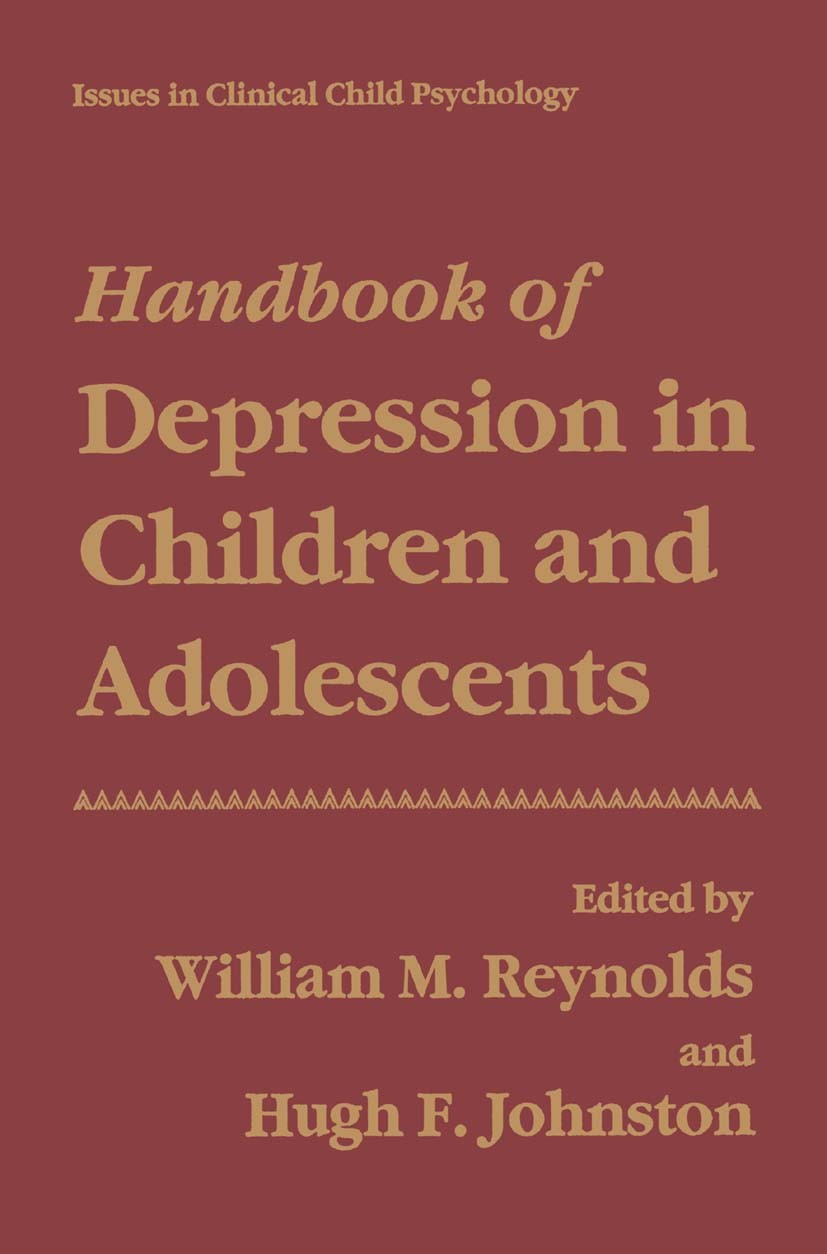 Titlebook: Handbook of Depression in Children and Adolescents; William M. Reynolds,Hugh F. Johnston Book 1994 Springer Science+Business Media New Yor Titlebook: Handbook of Depression in Children and Adolescents; William M. Reynolds,Hugh F. Johnston Book 1994 Springer Science+Business Media New Yor