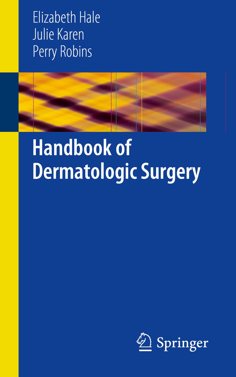 Titlebook: Handbook of Dermatologic Surgery; Elizabeth Hale,Julie Karen,Perry Robins Book 2014 Springer Science+Business Media New York 2014 Mohs sur Titlebook: Handbook of Dermatologic Surgery; Elizabeth Hale,Julie Karen,Perry Robins Book 2014 Springer Science+Business Media New York 2014 Mohs sur