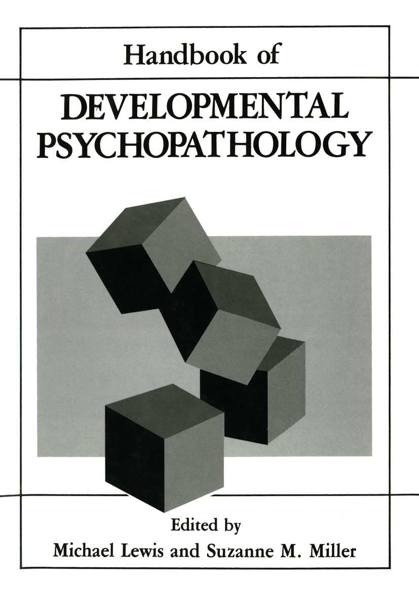 Titlebook: Handbook of Developmental Psychopathology; Michael Lewis,Suzanne M. Miller Book Dec 2013Latest edition Springer-Verlag US 1990 anxiety dis Titlebook: Handbook of Developmental Psychopathology; Michael Lewis,Suzanne M. Miller Book Dec 2013Latest edition Springer-Verlag US 1990 anxiety dis