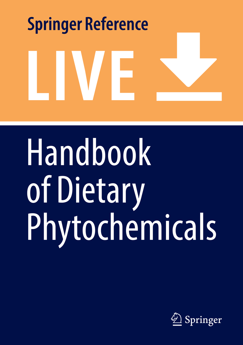 Titlebook: Handbook of Dietary Phytochemicals; Jianbo Xiao,Satyajit D. Sarker,Yoshinori Asakawa Living reference work 20200th edition Dietary phytoc Titlebook: Handbook of Dietary Phytochemicals; Jianbo Xiao,Satyajit D. Sarker,Yoshinori Asakawa Living reference work 20200th edition Dietary phytoc