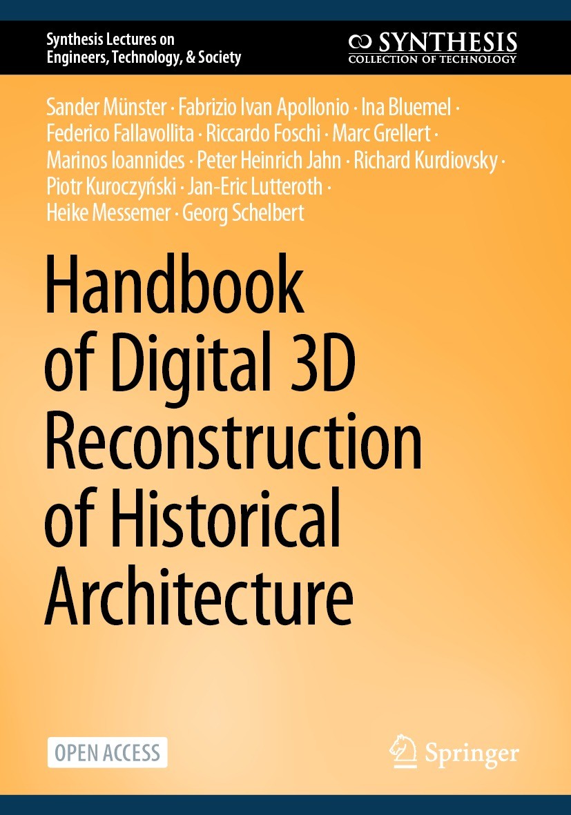 Titlebook: Handbook of Digital 3D Reconstruction of Historical Architecture; Sander Münster,Fabrizio Ivan Apollonio,Georg Schel Book‘‘‘‘‘‘‘‘ 2024 The Titlebook: Handbook of Digital 3D Reconstruction of Historical Architecture; Sander Münster,Fabrizio Ivan Apollonio,Georg Schel Book‘‘‘‘‘‘‘‘ 2024 The