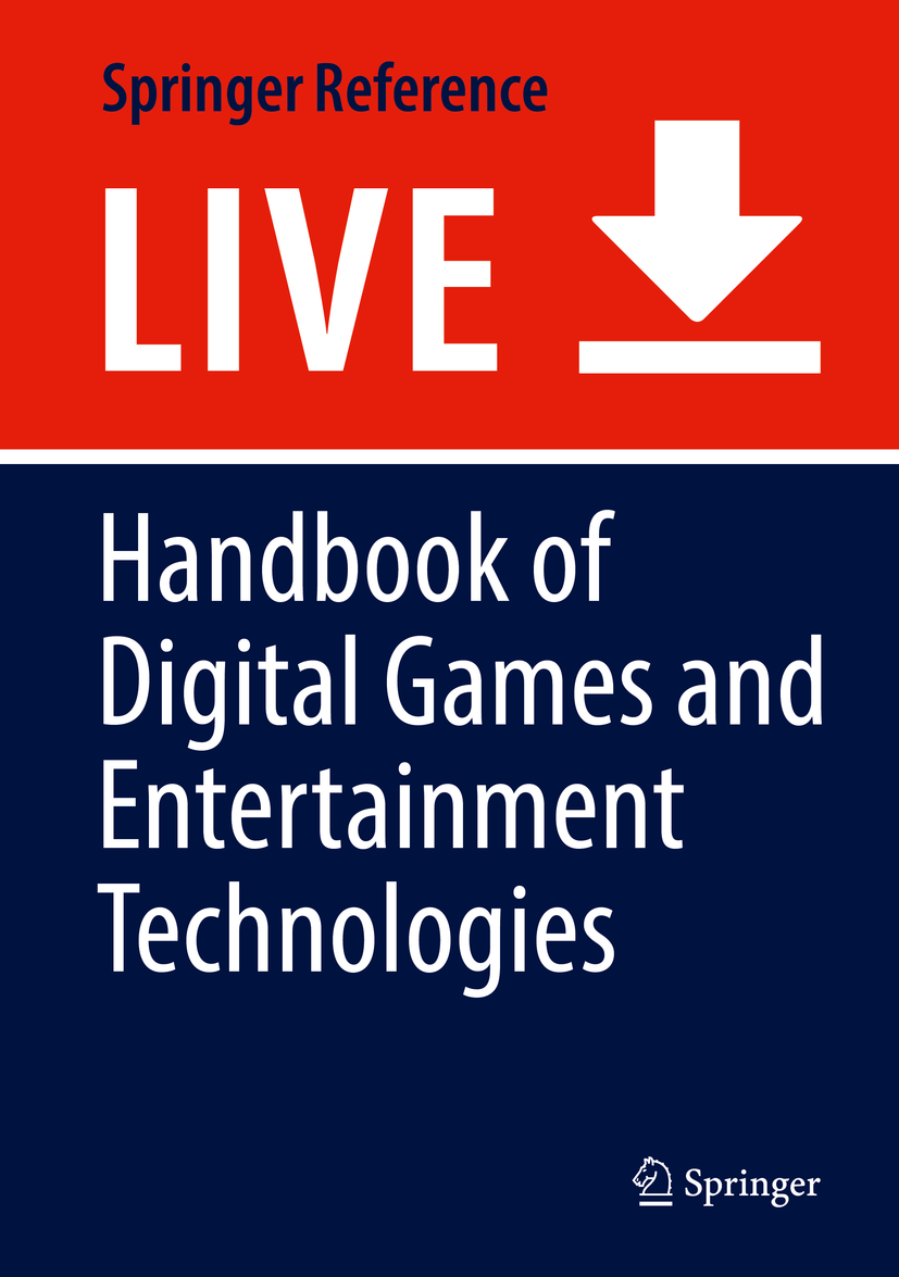Titlebook: Handbook of Digital Games and Entertainment Technologies; Ryohei Nakatsu,Matthias Rauterberg,Paolo Ciancarin Living reference work 20200th Titlebook: Handbook of Digital Games and Entertainment Technologies; Ryohei Nakatsu,Matthias Rauterberg,Paolo Ciancarin Living reference work 20200th