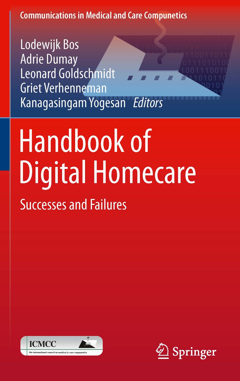 Titlebook: Handbook of Digital Homecare; Successes and Failur Lodewijk Bos,Adrie Dumay,Kanagasingam Yogesan Book 2011 Springer-Verlag Berlin Heidelber Titlebook: Handbook of Digital Homecare; Successes and Failur Lodewijk Bos,Adrie Dumay,Kanagasingam Yogesan Book 2011 Springer-Verlag Berlin Heidelber
