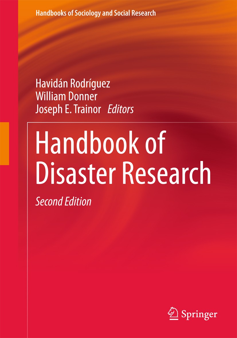 Titlebook: Handbook of Disaster Research; Havidán Rodríguez,William Donner,Joseph E. Trainor Book 2018Latest edition Springer International Publishin Titlebook: Handbook of Disaster Research; Havidán Rodríguez,William Donner,Joseph E. Trainor Book 2018Latest edition Springer International Publishin