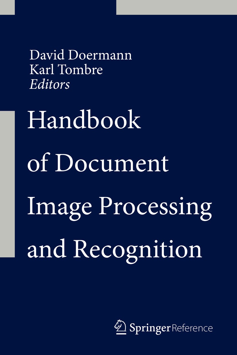 Titlebook: Handbook of Document Image Processing and Recognition; David Doermann,Karl Tombre Reference work 2014 Springer-Verlag London 2014 Computer Titlebook: Handbook of Document Image Processing and Recognition; David Doermann,Karl Tombre Reference work 2014 Springer-Verlag London 2014 Computer