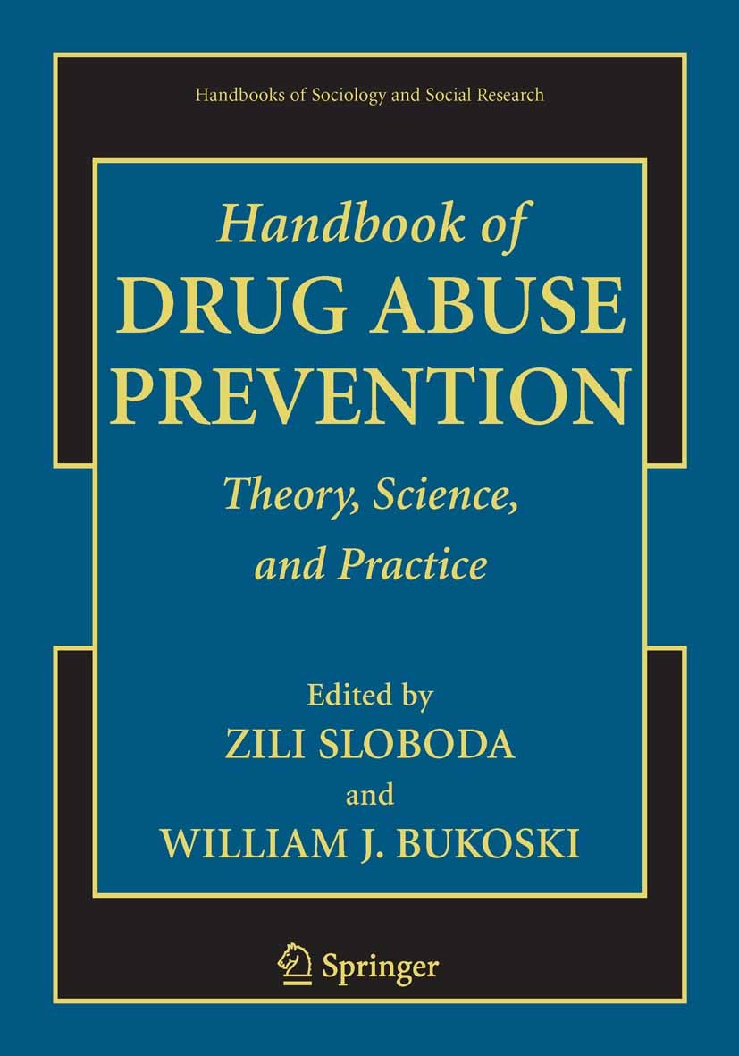 Titlebook: Handbook of Drug Abuse Prevention; Zili Sloboda,William J. Bukoski Textbook 2006 Springer-Verlag US 2006 Gender.Nation.epidemiology.mass m Titlebook: Handbook of Drug Abuse Prevention; Zili Sloboda,William J. Bukoski Textbook 2006 Springer-Verlag US 2006 Gender.Nation.epidemiology.mass m