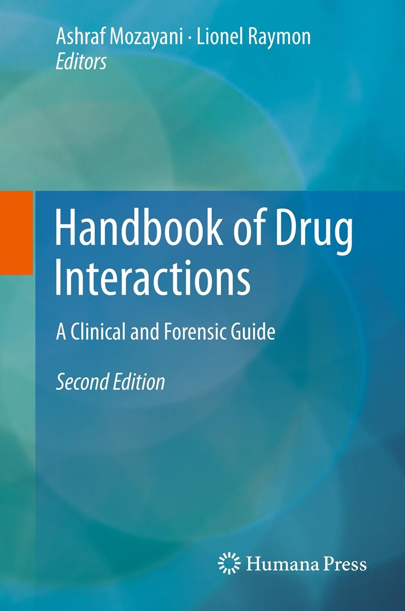 Titlebook: Handbook of Drug Interactions; A Clinical and Foren Ashraf Mozayani,Lionel Raymon Book 2012Latest edition Springer Science+Business Media, Titlebook: Handbook of Drug Interactions; A Clinical and Foren Ashraf Mozayani,Lionel Raymon Book 2012Latest edition Springer Science+Business Media,