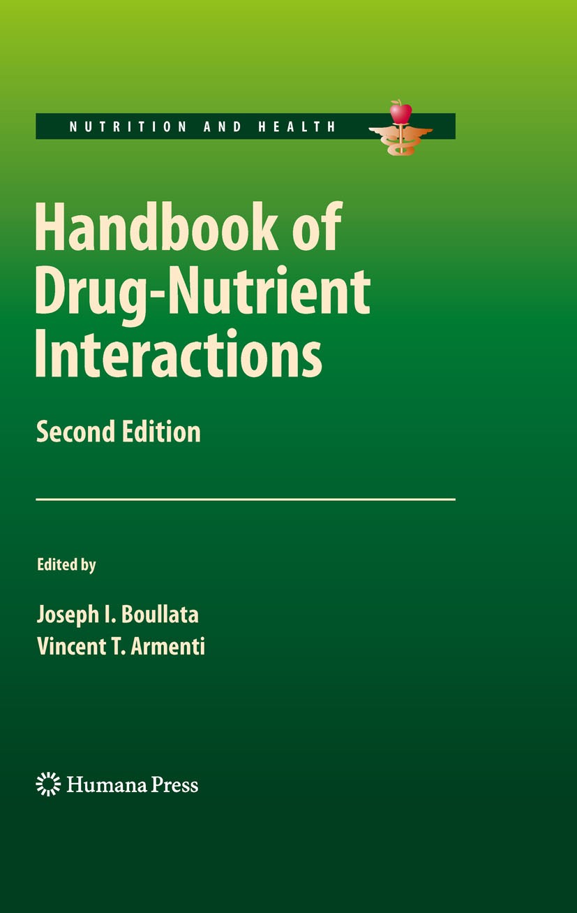 Titlebook: Handbook of Drug-Nutrient Interactions; Joseph I. Boullata,Vincent T. Armenti Book 2010Latest edition Humana Press 2010 Drug absorption.Dr Titlebook: Handbook of Drug-Nutrient Interactions; Joseph I. Boullata,Vincent T. Armenti Book 2010Latest edition Humana Press 2010 Drug absorption.Dr