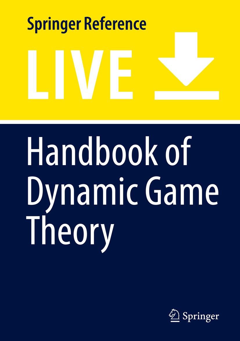 Titlebook: Handbook of Dynamic Game Theory; Tamer Basar,Georges Zaccour Living reference work 20200th edition Cooperative Dynamic Games.Dynamic Game Titlebook: Handbook of Dynamic Game Theory; Tamer Basar,Georges Zaccour Living reference work 20200th edition Cooperative Dynamic Games.Dynamic Game