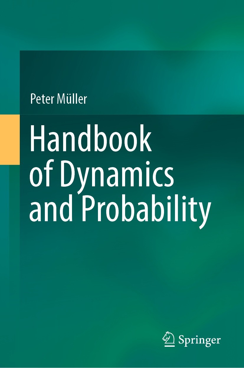 Titlebook: Handbook of Dynamics and Probability; Peter Müller Book 2022 The Editor(s) (if applicable) and The Author(s), under exclusive license to S Titlebook: Handbook of Dynamics and Probability; Peter Müller Book 2022 The Editor(s) (if applicable) and The Author(s), under exclusive license to S