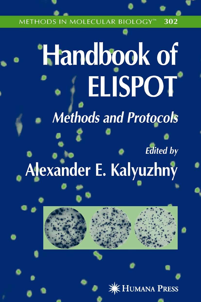 Titlebook: Handbook of ELISPOT; Methods and Protocol Alexander E. Kalyuzhny Book 20051st edition Humana Press 2005 Antigen.Termination.antibody.biolog Titlebook: Handbook of ELISPOT; Methods and Protocol Alexander E. Kalyuzhny Book 20051st edition Humana Press 2005 Antigen.Termination.antibody.biolog