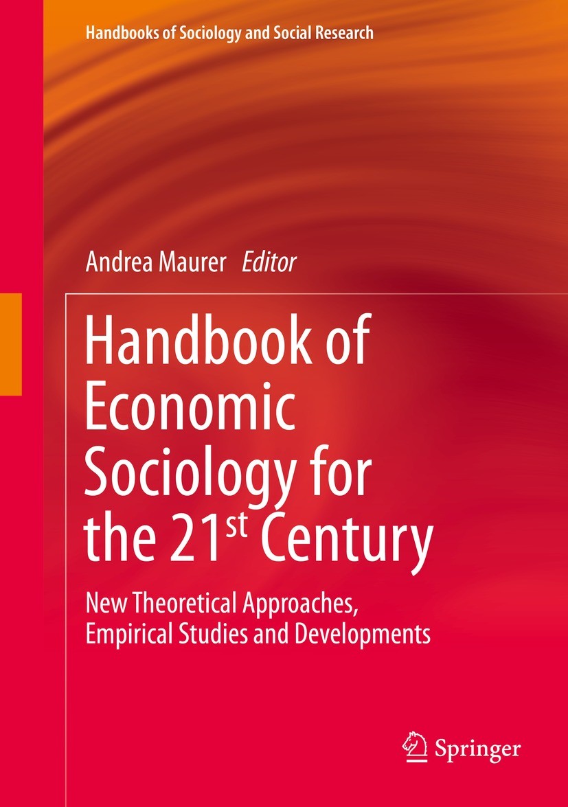 Titlebook: Handbook of Economic Sociology for the 21st Century; New Theoretical Appr Andrea Maurer Book 2021 Springer Nature Switzerland AG 2021 Class Titlebook: Handbook of Economic Sociology for the 21st Century; New Theoretical Appr Andrea Maurer Book 2021 Springer Nature Switzerland AG 2021 Class