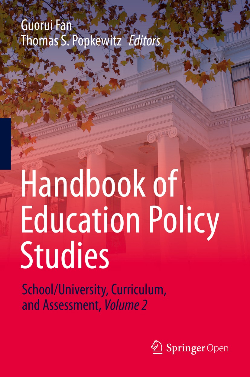 Titlebook: Handbook of Education Policy Studies; School/University, C Guorui Fan,Thomas S. Popkewitz Book‘‘‘‘‘‘‘‘ 2020 The Editor(s) (if applicable) a Titlebook: Handbook of Education Policy Studies; School/University, C Guorui Fan,Thomas S. Popkewitz Book‘‘‘‘‘‘‘‘ 2020 The Editor(s) (if applicable) a
