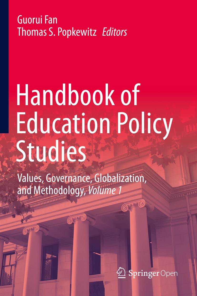 Titlebook: Handbook of Education Policy Studies; Values, Governance, Guorui Fan,Thomas S. Popkewitz Book‘‘‘‘‘‘‘‘ 2020 The Editor(s) (if applicable) a Titlebook: Handbook of Education Policy Studies; Values, Governance, Guorui Fan,Thomas S. Popkewitz Book‘‘‘‘‘‘‘‘ 2020 The Editor(s) (if applicable) a