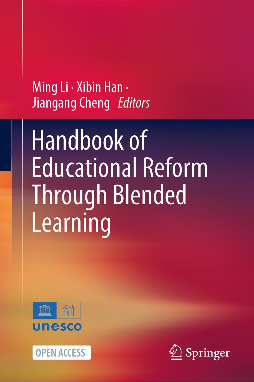 Titlebook: Handbook of Educational Reform Through Blended Learning; Ming Li,Xibin Han,Jiangang Cheng Book‘‘‘‘‘‘‘‘ 2024 The International Centre for H Titlebook: Handbook of Educational Reform Through Blended Learning; Ming Li,Xibin Han,Jiangang Cheng Book‘‘‘‘‘‘‘‘ 2024 The International Centre for H