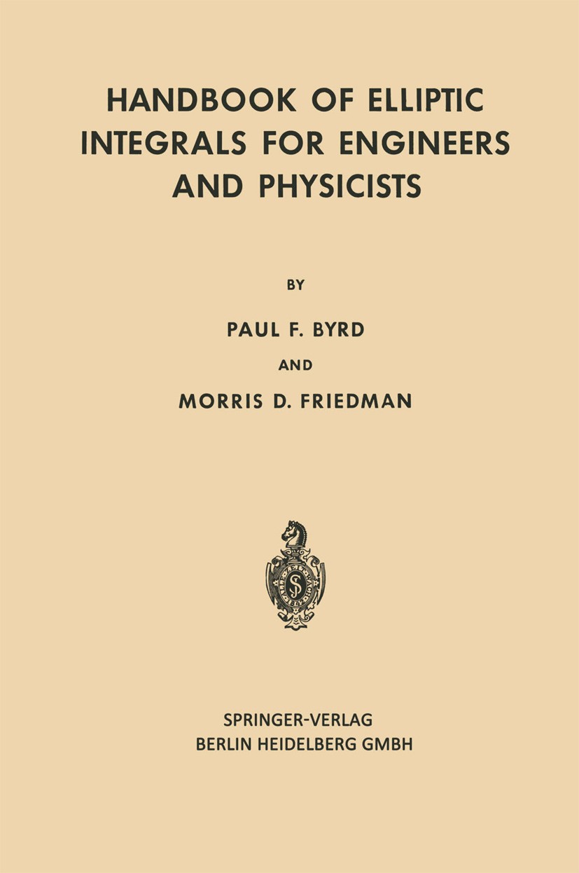 Titlebook: Handbook of Elliptic Integrals for Engineers and Physicists; Paul F. Byrd,Morris D. Friedman Book 19541st edition Springer-Verlag Berlin H Titlebook: Handbook of Elliptic Integrals for Engineers and Physicists; Paul F. Byrd,Morris D. Friedman Book 19541st edition Springer-Verlag Berlin H