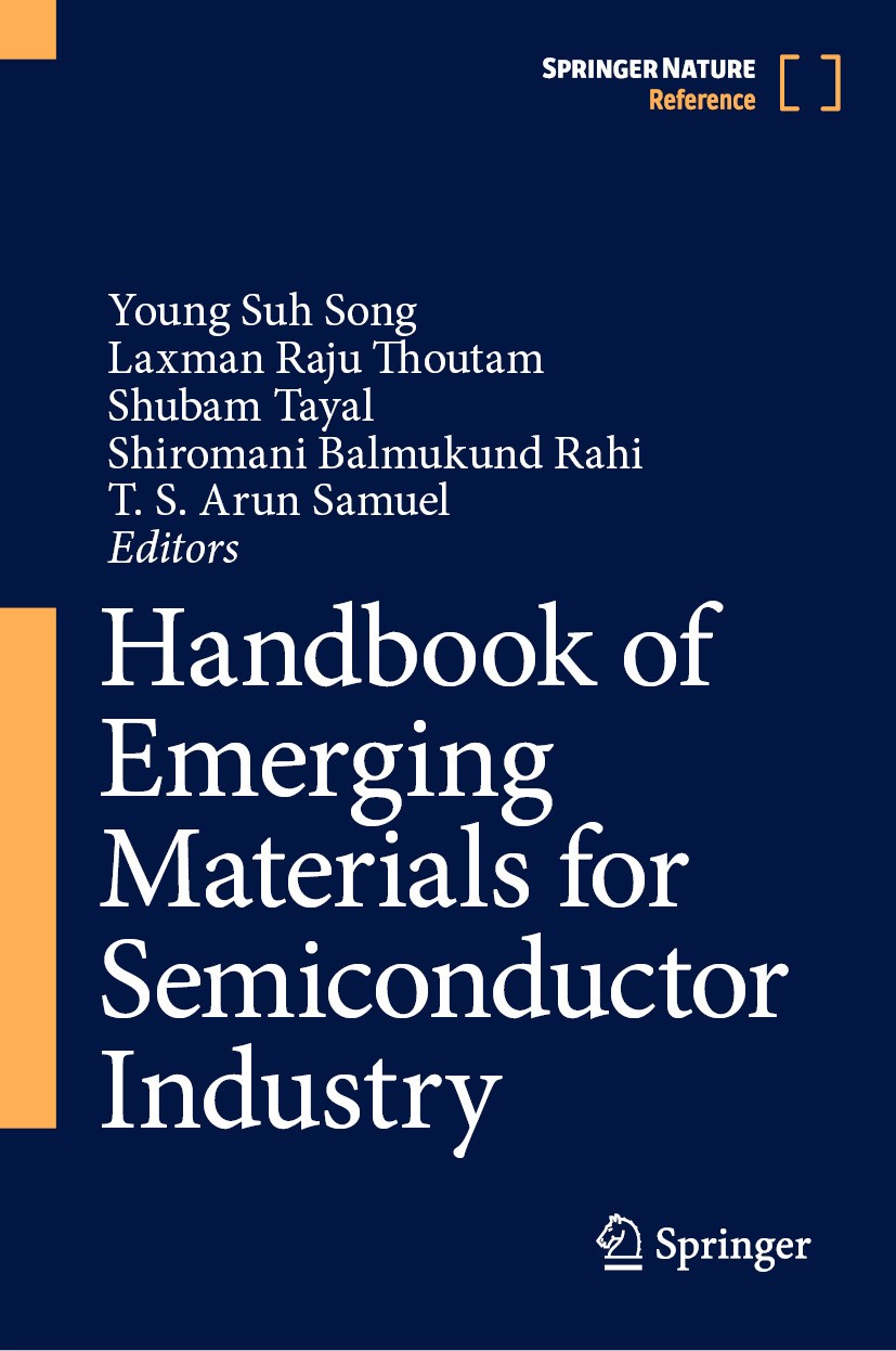 Titlebook: Handbook of Emerging Materials for Semiconductor Industry; Young Suh Song,Laxman Raju Thoutam,T. S. Arun Samu Reference work 2024 Springer Titlebook: Handbook of Emerging Materials for Semiconductor Industry; Young Suh Song,Laxman Raju Thoutam,T. S. Arun Samu Reference work 2024 Springer