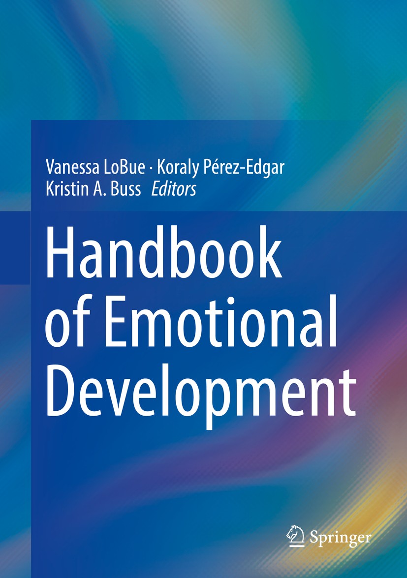 Titlebook: Handbook of Emotional Development; Vanessa LoBue,Koraly Pérez-Edgar,Kristin A. Buss Book 2019 Springer Nature Switzerland AG 2019 Anxiety Titlebook: Handbook of Emotional Development; Vanessa LoBue,Koraly Pérez-Edgar,Kristin A. Buss Book 2019 Springer Nature Switzerland AG 2019 Anxiety