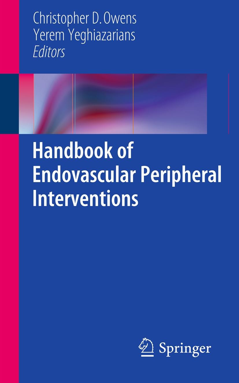 Titlebook: Handbook of Endovascular Peripheral Interventions; Christopher D. Owens,Yerem Yeghiazarians Book 2012 Springer Science+Business Media, LLC Titlebook: Handbook of Endovascular Peripheral Interventions; Christopher D. Owens,Yerem Yeghiazarians Book 2012 Springer Science+Business Media, LLC