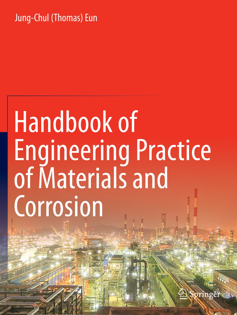 Titlebook: Handbook of Engineering Practice of Materials and Corrosion; Jung-Chul (Thomas) Eun Book 2020 Springer Nature Switzerland AG 2020 ASME.AST Titlebook: Handbook of Engineering Practice of Materials and Corrosion; Jung-Chul (Thomas) Eun Book 2020 Springer Nature Switzerland AG 2020 ASME.AST