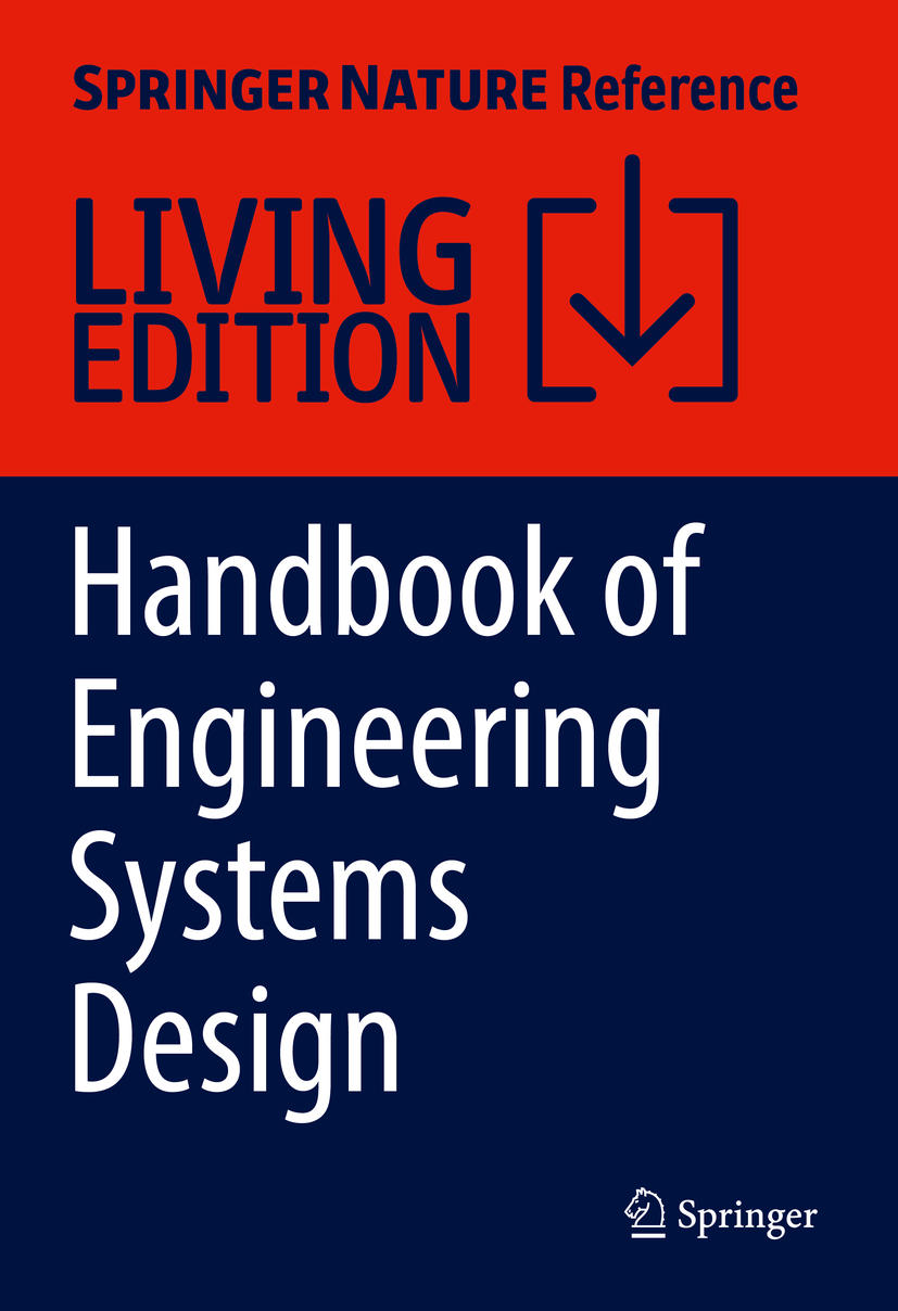 Titlebook: Handbook of Engineering Systems Design; Anja Maier,Josef Oehmen,Pieter E. Vermaas Living reference work 20200th edition Designing Enginee Titlebook: Handbook of Engineering Systems Design; Anja Maier,Josef Oehmen,Pieter E. Vermaas Living reference work 20200th edition Designing Enginee