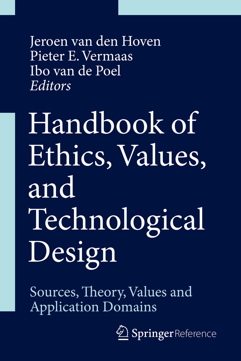 Titlebook: Handbook of Ethics, Values, and Technological Design; Sources, Theory, Val Jeroen van den Hoven,Pieter E. Vermaas,Ibo van de Reference wor Titlebook: Handbook of Ethics, Values, and Technological Design; Sources, Theory, Val Jeroen van den Hoven,Pieter E. Vermaas,Ibo van de Reference wor