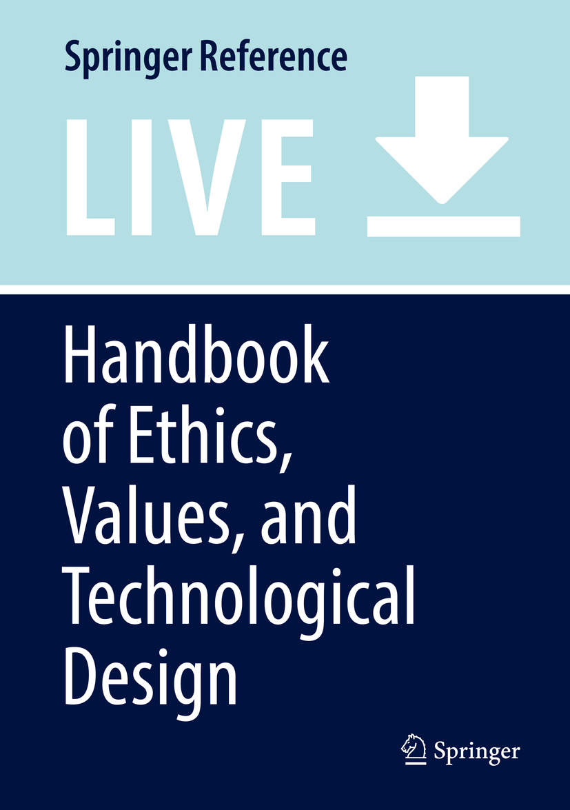 Titlebook: Handbook of Ethics, Values, and Technological Design; Sources, Theory, Val Jeroen van den Hoven,Pieter E. Vermaas,Ibo van de Living refere Titlebook: Handbook of Ethics, Values, and Technological Design; Sources, Theory, Val Jeroen van den Hoven,Pieter E. Vermaas,Ibo van de Living refere