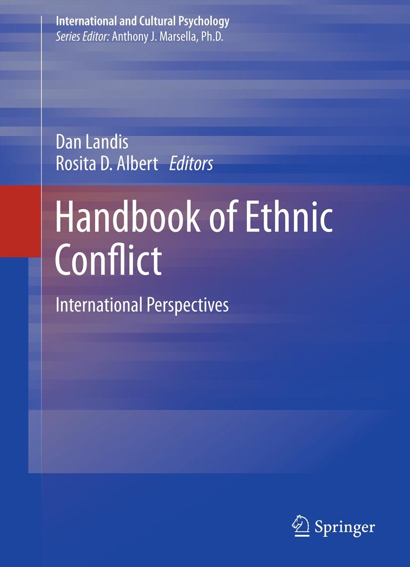 Titlebook: Handbook of Ethnic Conflict; International Perspe Dan Landis,Rosita D. Albert Book 2012 Springer Science+Business Media 2012 Titlebook: Handbook of Ethnic Conflict; International Perspe Dan Landis,Rosita D. Albert Book 2012 Springer Science+Business Media 2012
