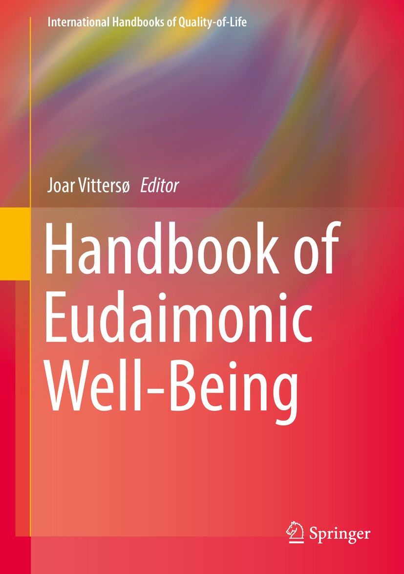 Titlebook: Handbook of Eudaimonic Well-Being; Joar Vittersø Book 2016 Springer International Publishing Switzerland 2016 Development of Scientific Co Titlebook: Handbook of Eudaimonic Well-Being; Joar Vittersø Book 2016 Springer International Publishing Switzerland 2016 Development of Scientific Co