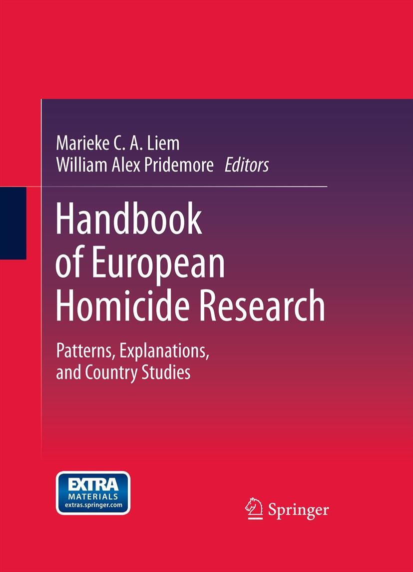 Titlebook: Handbook of European Homicide Research; Patterns, Explanatio Marieke C. A. Liem,William Alex Pridemore Book 2012 Springer Science+Business Titlebook: Handbook of European Homicide Research; Patterns, Explanatio Marieke C. A. Liem,William Alex Pridemore Book 2012 Springer Science+Business