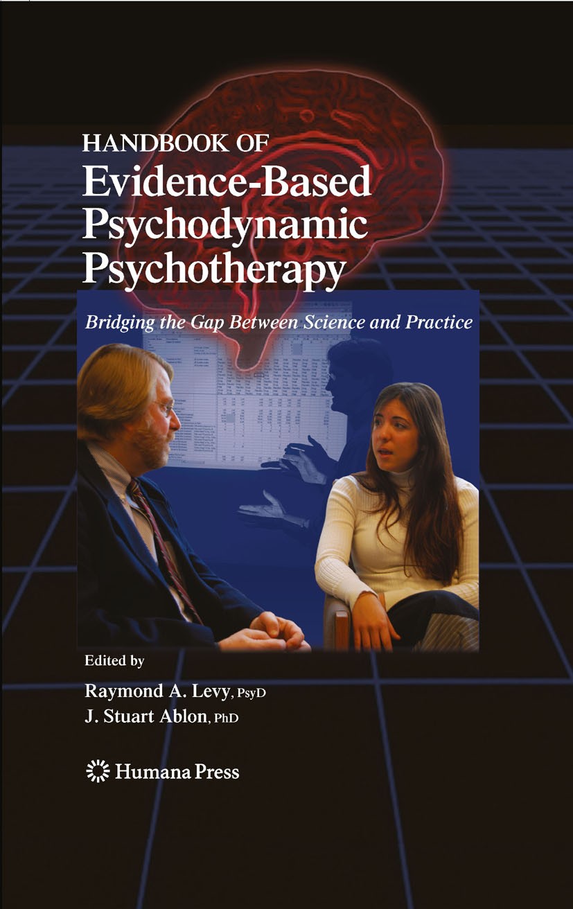 Titlebook: Handbook of Evidence-Based Psychodynamic Psychotherapy; Bridging the Gap Bet Raymond A. Levy (Clinical Director),J. Stuart Ablo Book 2009 H Titlebook: Handbook of Evidence-Based Psychodynamic Psychotherapy; Bridging the Gap Bet Raymond A. Levy (Clinical Director),J. Stuart Ablo Book 2009 H