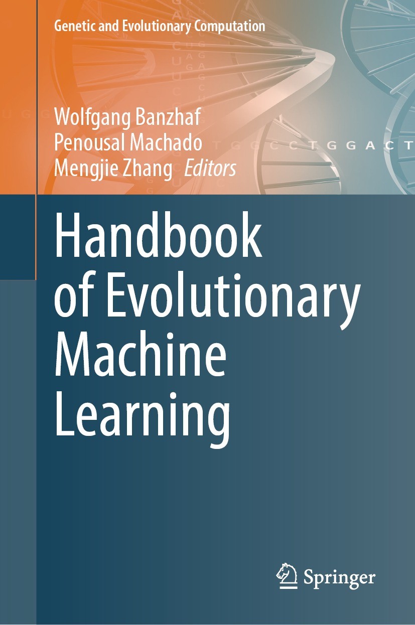 Titlebook: Handbook of Evolutionary Machine Learning; Wolfgang Banzhaf,Penousal Machado,Mengjie Zhang Book 2024 The Editor(s) (if applicable) and The Titlebook: Handbook of Evolutionary Machine Learning; Wolfgang Banzhaf,Penousal Machado,Mengjie Zhang Book 2024 The Editor(s) (if applicable) and The