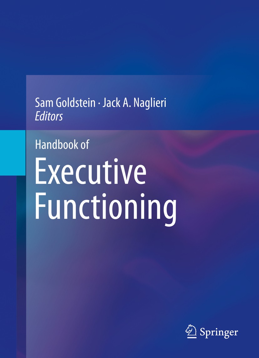 Titlebook: Handbook of Executive Functioning; Sam Goldstein,Jack A. Naglieri Book 2014 Springer Science+Business Media New York 2014 ADHD.Academics.A Titlebook: Handbook of Executive Functioning; Sam Goldstein,Jack A. Naglieri Book 2014 Springer Science+Business Media New York 2014 ADHD.Academics.A